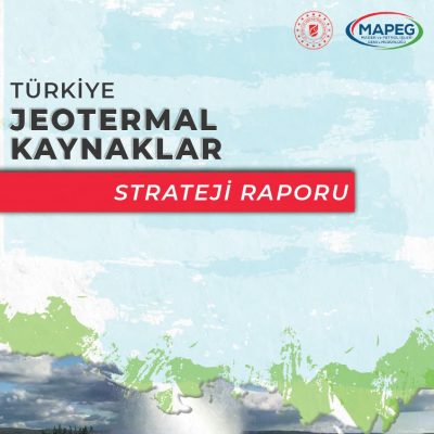 Türkiye Jeotermal kaynaklar strateji raporu hazırlandı