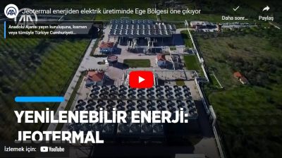 Video – Jeotermal enerji kapasitesi ile Ege Bölgesi öne çıkıyor